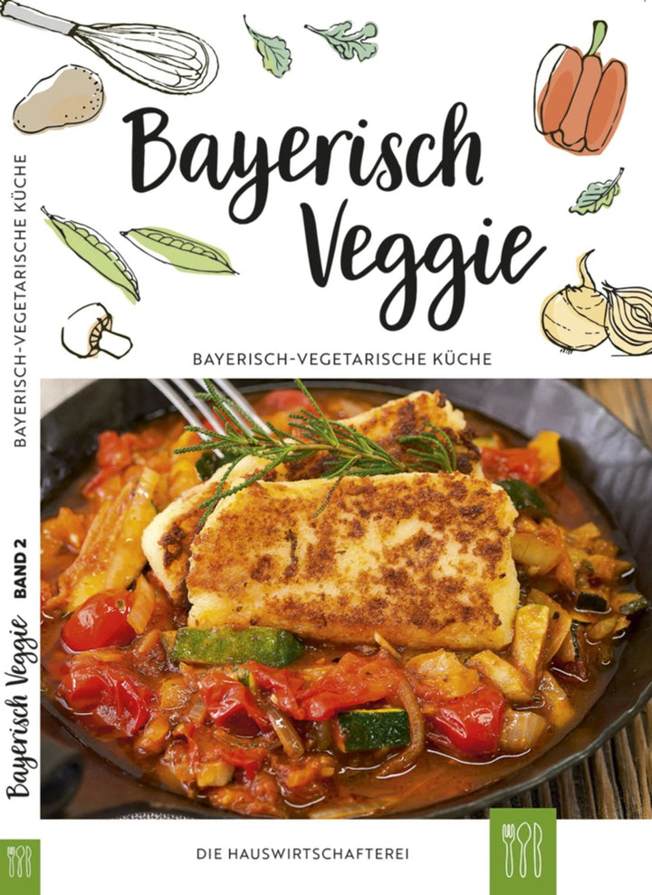 Bayerisch Veggie - Kochbuch (Band 2)