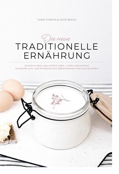 Die neue traditionelle Ernährung - GRUNDLAGEN - Kochbuch
