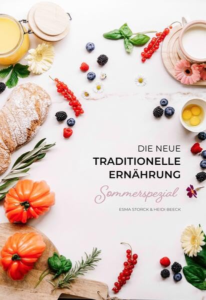 Die neue traditionelle Ernährung - SOMMERSPEZIAL - Kochbuch