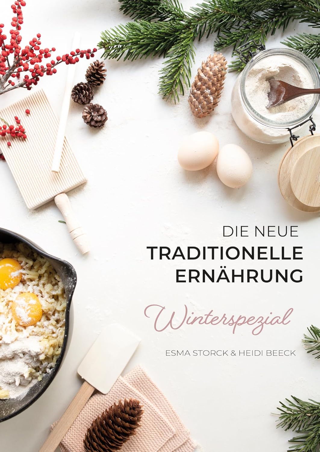Die neue traditionelle Ernährung - WINTERSPEZIAL - Kochbuch